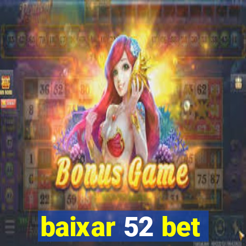 baixar 52 bet